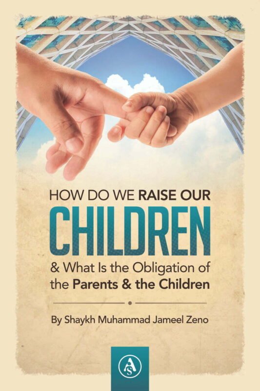 How Do We Raise Our Children & What Is The Obligation Of The Parents & The Children By Shaykh Muhammad Zeno
