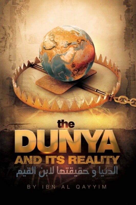 The Dunya And It’s Reality By Ibn Al-Qayyim
