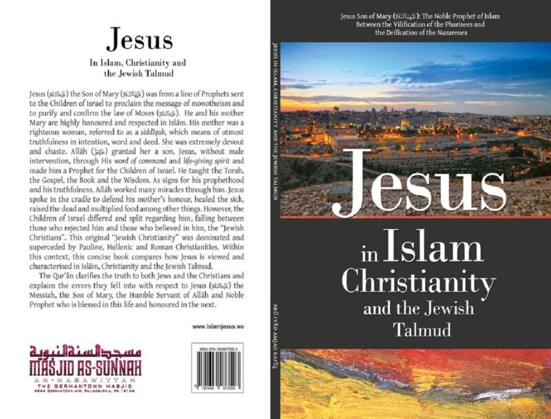 Jesus in Islam, Christianity and the Jewish Talmud By Abu Iyaad Amjad Rafiq