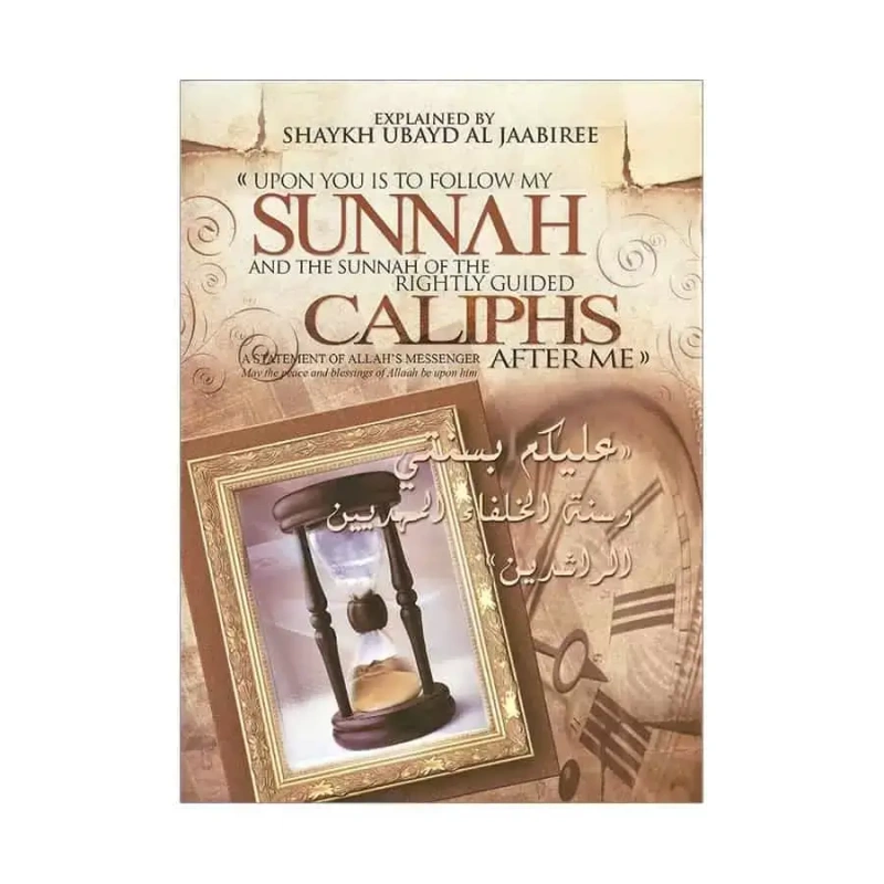 Upon You is to Follow My Sunnah and the Sunnah of the Rightly Guided Caliphs After Me