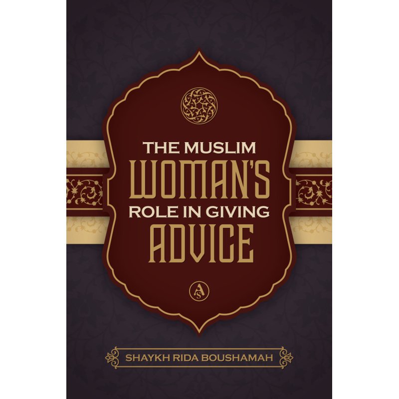 The Muslim Women's Role in Giving Advice By Shaykh Rida Boushamah