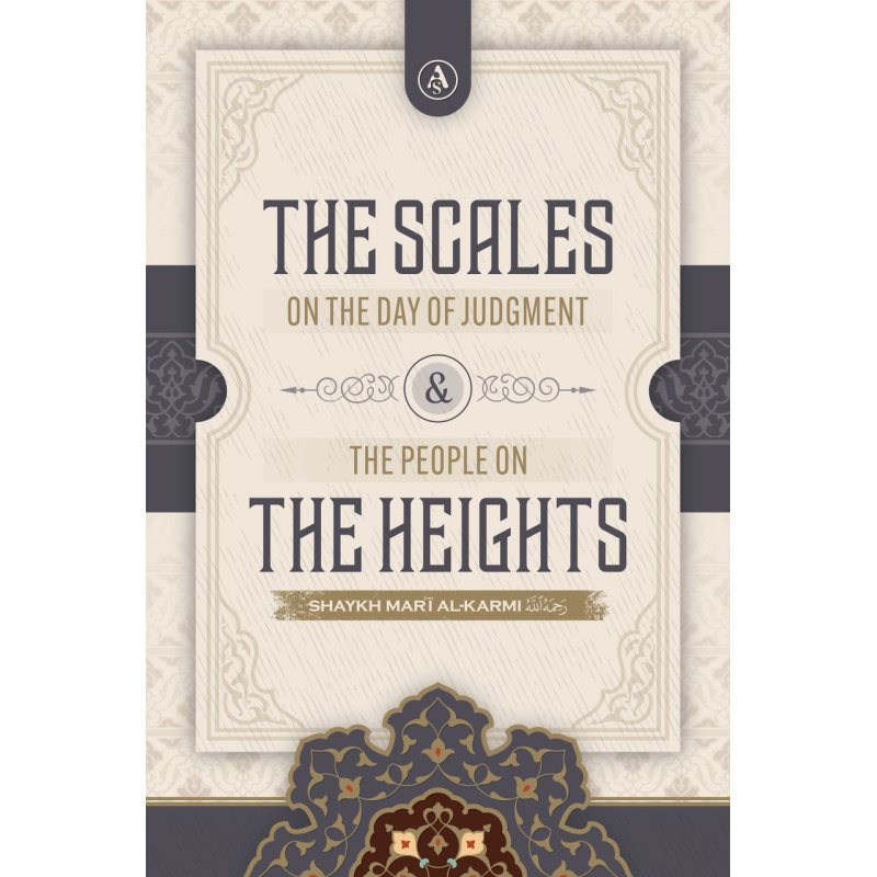 The Scales on the Day of Judgement & the People on the Heights By Shaykh Mar’i ibn Yusuf