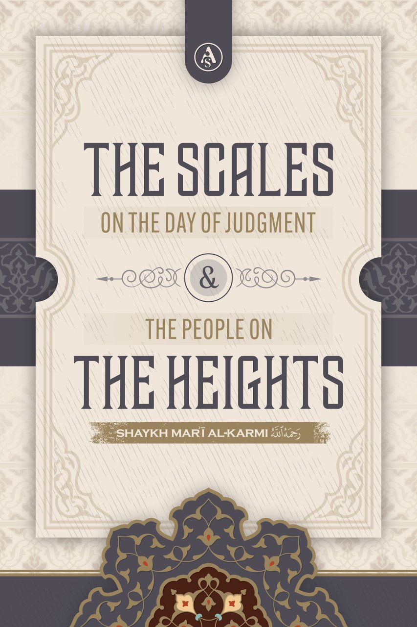 The Scales on the Day of Judgement & the People on the Heights By Shaykh Mar’i ibn Yusuf