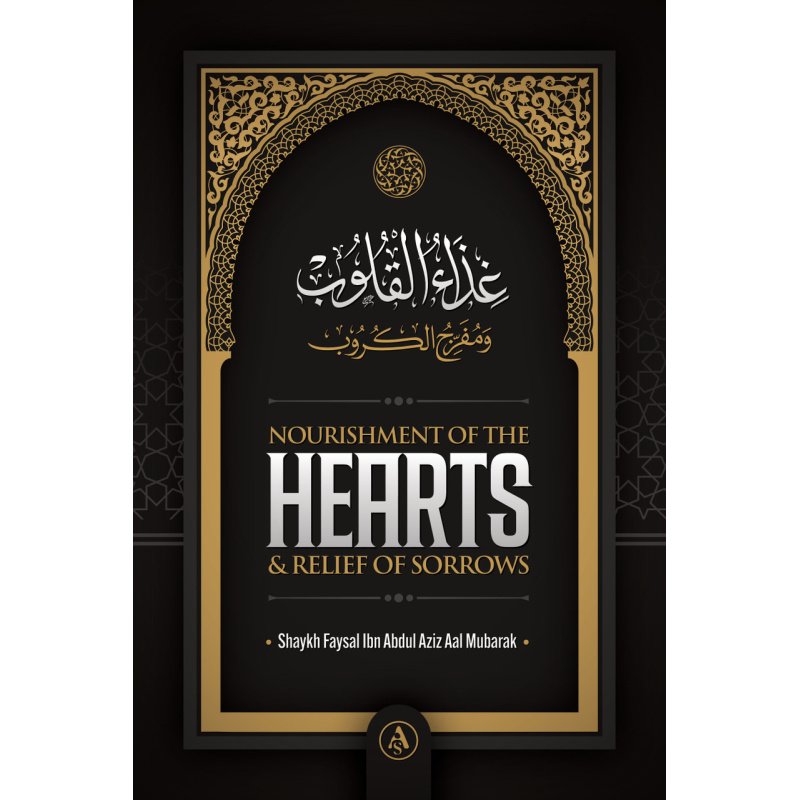 Nourishment Of The Hearts and Relief Of Sorrows By Shaykh Faysal Aal Mubarak