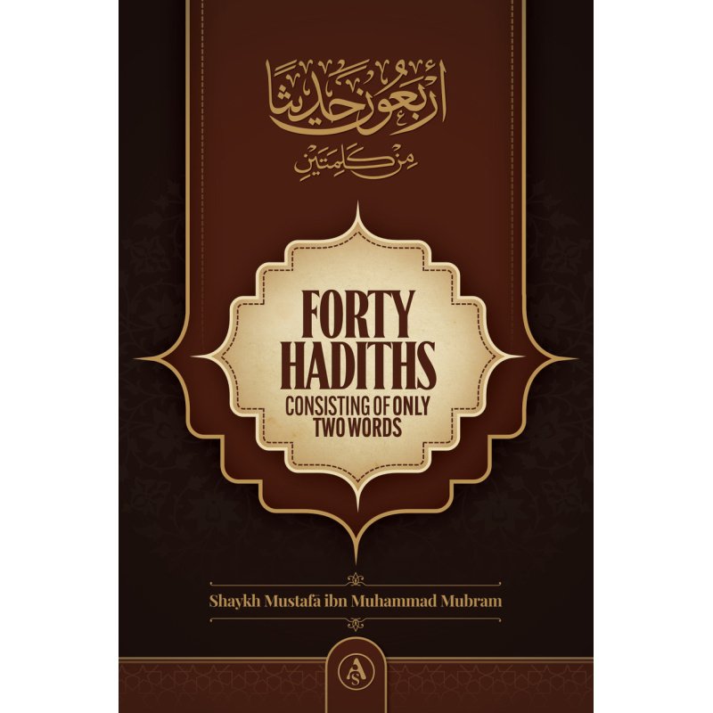 Forty Hadiths Consisting Of Only Two Words By Shaykh Mustafa Mubram