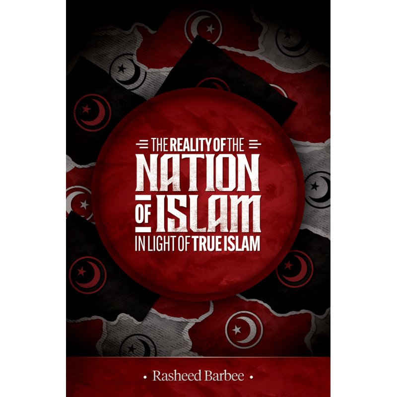 The Reality of the NATION OF ISLAM in the Light of Ture Islam by Rasheed Barbee