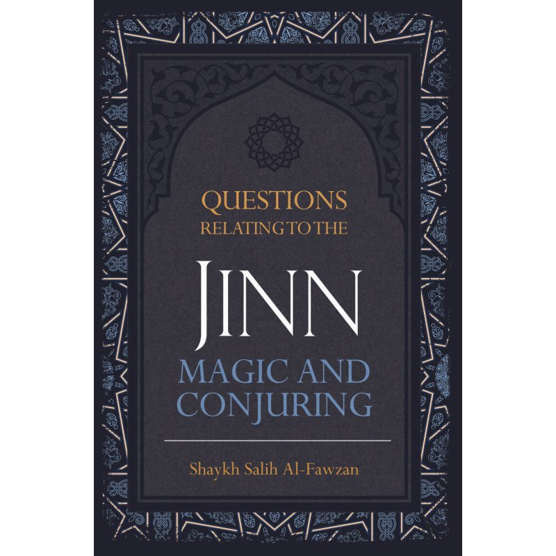 Questions Relating To The Jinn, Magic And Conjuring By Shaykh Saalih Al-Fawzaan