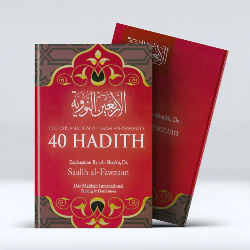 The Explanation Of Imam An-Nawawi’s 40 Hadith By Shaykh Saalih Al-Fawzaan