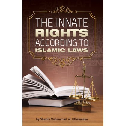 The Innate Rights According To Islamic Laws By Muhammad Al-Uthaymeen