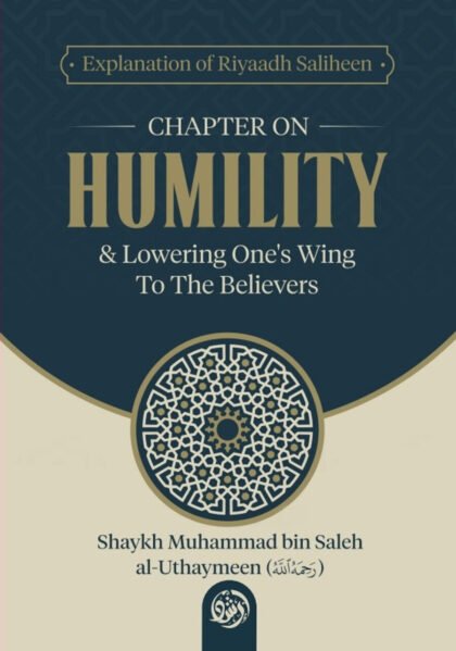 Humility & Lowering One's Wing To The Believers By Shaykh Muhammad al-Uthaymin