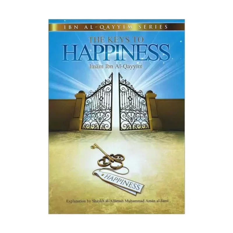 The Keys To Happiness (Ibn Al-Qayyim Series)