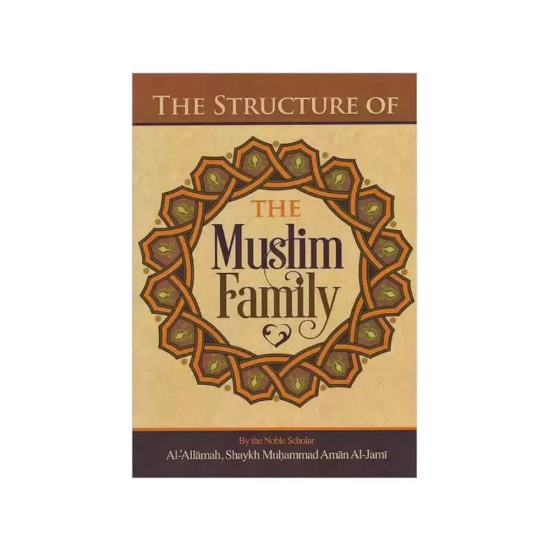 The Structure Of The Muslim Family By Shaykh Muhammad Amaan Al-jamee